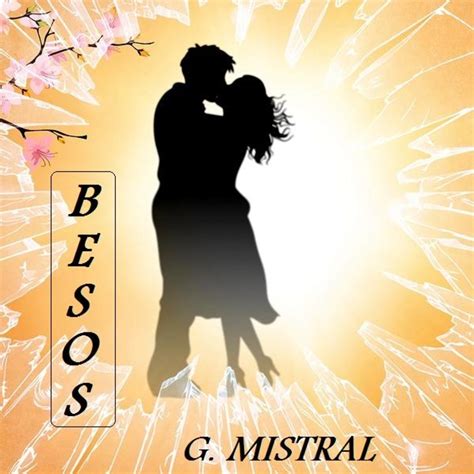 Besos (poema de Gabriela Mistral) en Voz_Miguel en mp3(18 ...