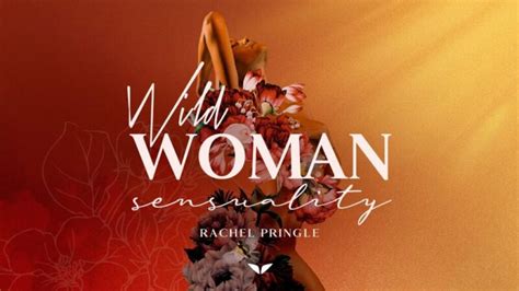 Wild Woman Sensuality Rachel Pringle Mindvalley My Improved Self