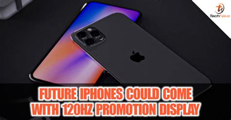 Next Years Iphones Could Come With 120hz Promotion Display Technave