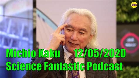 Michio Kaku December 5th 2020 Science Fantastic Podcast Youtube