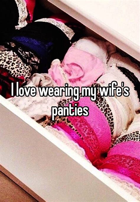 i love wearing my wife s panties