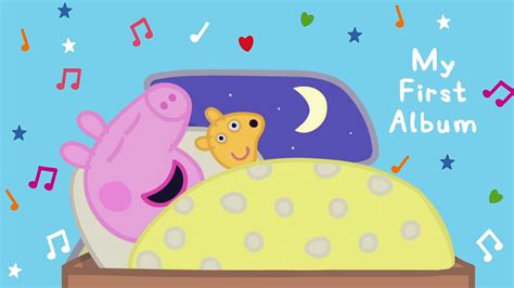 Peppa Pig Songs 🎵 Peppas Lullaby 🔴 Peppa Pig My First Album English