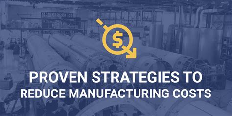 Proven Strategies To Reduce Manufacturing Costs Improve Company