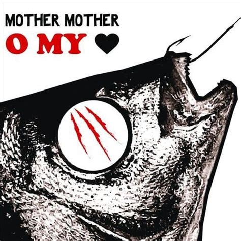 Mother Mother O My Heart Lyrics And Tracklist Genius
