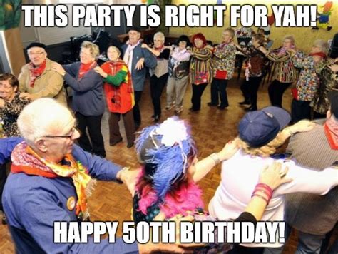 100 Happy 50th Birthday Memes To Make Turning The Big 50 The Best