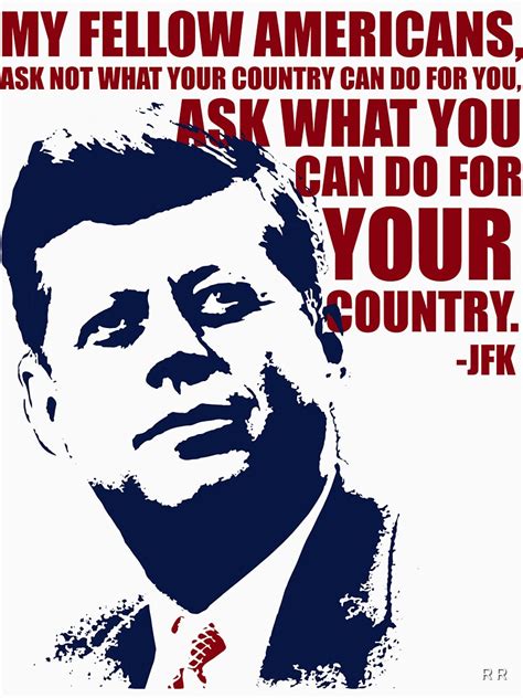 Jfk Famous Quote Ask Not What Your Country Can Do For You T Shirt