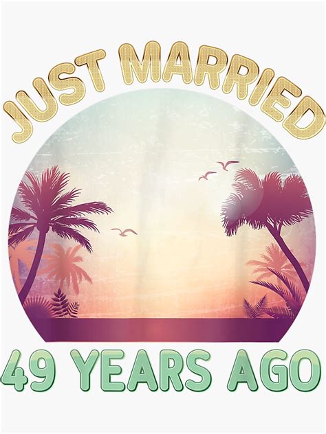 Just Married 49 Years Ago Happy 49th Wedding Anniversary Sticker For