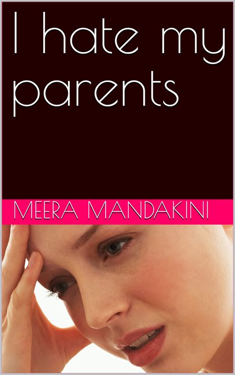 I Hate My Parents By Meera Mandakini Goodreads