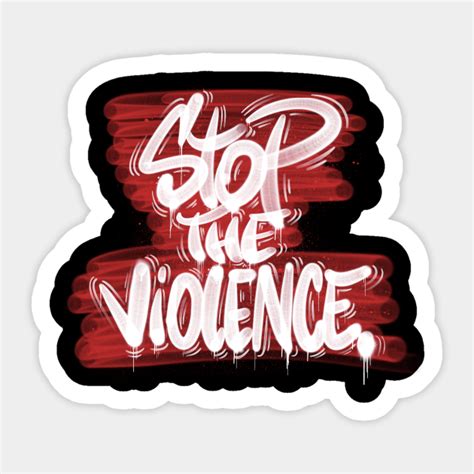 Stop Violence Stop Violence Sticker Teepublic