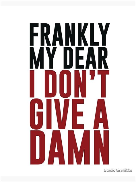 Frankly My Dear I Don T Give A Damn Poster By Shrijit Redbubble