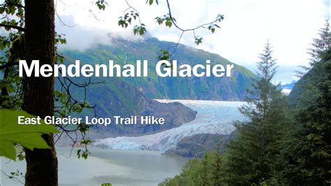 Mendenhall Glacier East Glacier Loop Trail Hike Youtube