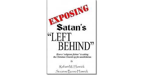 Exposing Satans Left Behind By Robert M Hamrick