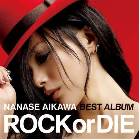 Nanase Aikawa Best Album Rock Or Die Album By Nanase Aikawa Spotify