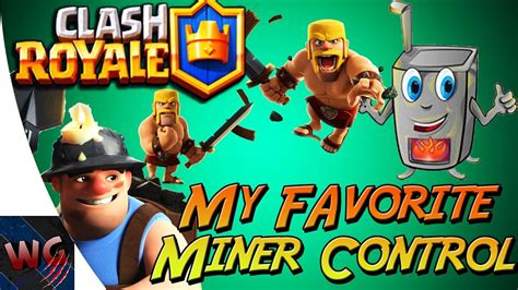 Clash Royale Miner Control Deck - Clash Royale| My Favorite Best Miner Control Deck [35] - YouTube