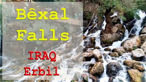 A Full Tour Of The Bekhal Waterfall In Erbil Northern Iraq The