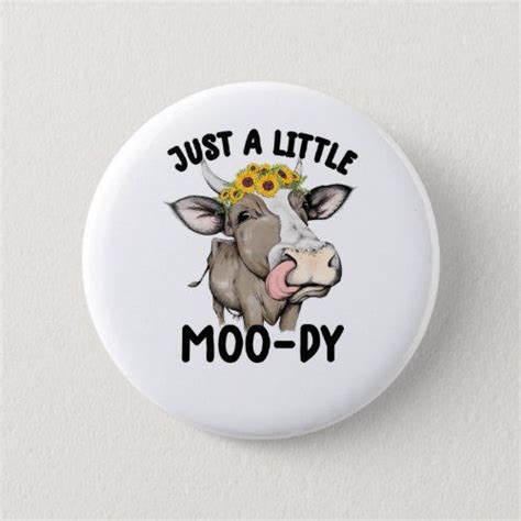 Cow Cattle Just A Little Moody Funny Cow Farmer 57 Button In 2022