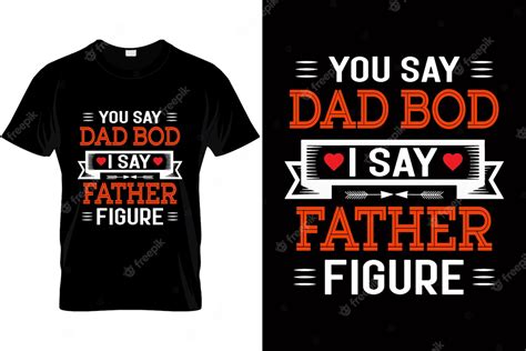Premium Vector You Say Dad Bod I Say Father Figure Dad T Shirt Design For Dad Bod Lover