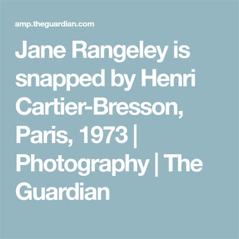 Jane Rangeley Is Snapped By Henri Cartier Bresson Paris 1973