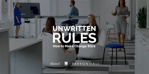 Unwritten Rules How To Make Change Stick With Allsteel Parron Hall