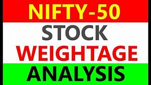 Nifty 50 Stock Weightage Analysis Youtube