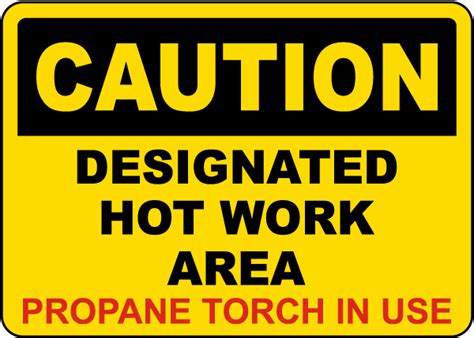 Caution Propane Designated Hot Work Area Sign Get 10 Off Now