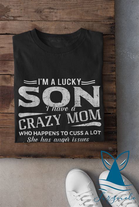 I Am A Lucky Son I M Raised By A Freaking Awesome Mom Son Etsy