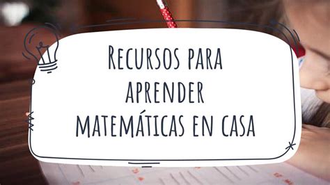 Recursos Para Aprender Matemáticas En Casa Reseteo Matemático