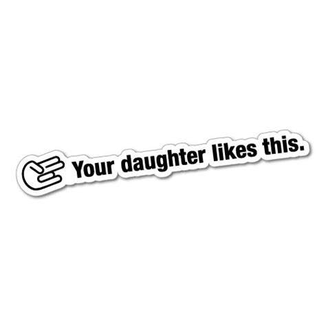 Your Daughter Likes Shocker Jdm Car Sticker Decal Jdm Stickers