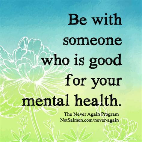 People who are emotionally healthy are in control of their thoughts, feelings, and behaviours. Be With Someone Who's Good For Your Mental Health - NotSalmon