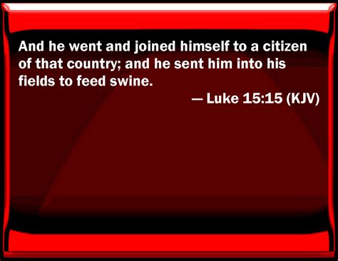 Luke 1515 And He Went And Joined Himself To A Citizen Of That Country