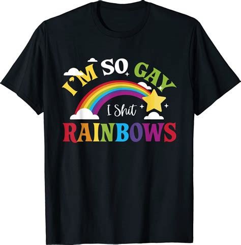 Funny Pride Im So Gay I Shit Rainbows T Shirt Clothing