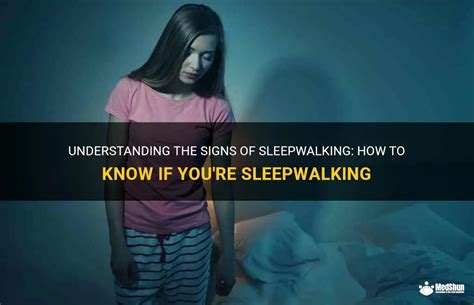 understanding the signs of sleepwalking how to know if you re sleepwalking medshun