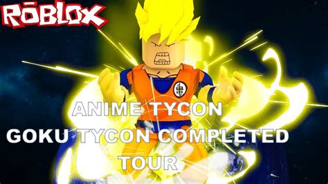 Roblox Anime Tycoon Goku Tycoon Completed Tour Youtube