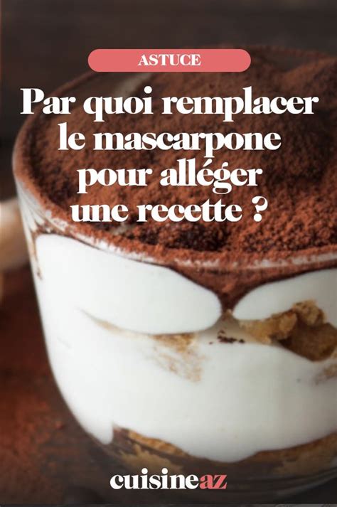 Par quoi remplacer le mascarpone pour alléger une recette en 2021