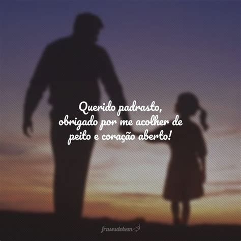 30 Frases Para Padrasto Que Farão Você Aquecer O Coração Dele Com Amor