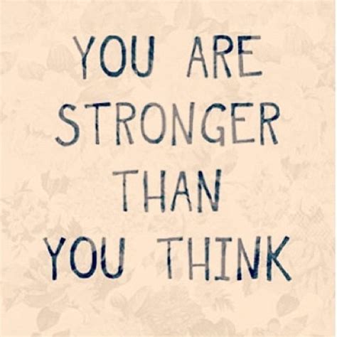 9 Captivate You Are Stronger Than You Think Quotes That Will Unlock