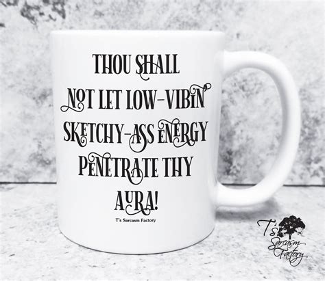 Thou Shall Not Let Sketchy Ass Low Vibin Energy Penetrate Thy Aura Snarky Coffee Mug Etsy