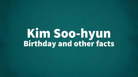 Kim Soo Hyun Birthday And Other Facts