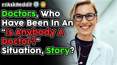 doctors has anyone said is anyone here a doctor around you r askreddit top stories youtube