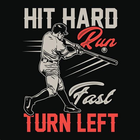 Hit Hard Run Fast Turn Left Baseball T Shirt Design Vector Poster