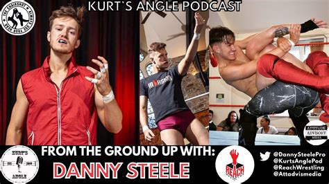 Kurts Angle Podcast Reach Wrestlings Danny Steele The Chairshot