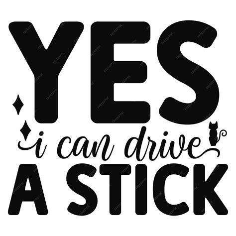 Premium Vector Yes I Can Drive A Stick Svg