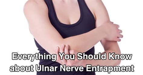 Everything You Should Know About Ulnar Nerve Entrapment Cubital Tunnel