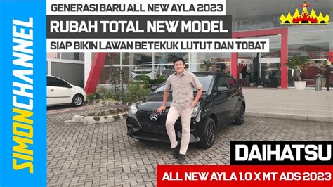 Daihatsu All New Ayla 1 0 X MT ADS A350RS 2023 Review Indonesia