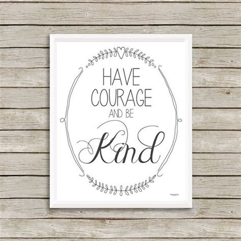 Print Have Courage And Be Kind Wall Art Print Quote Art