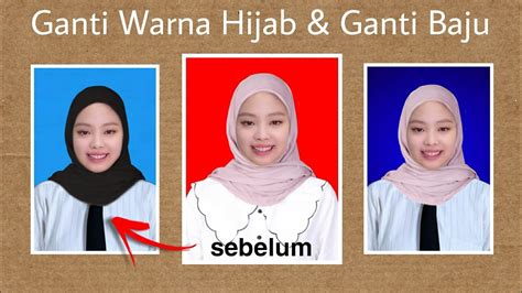 Cara Merubah Warna Hijab Menjadi Hitam Dan Ganti Baju Pas Foto Di Hp