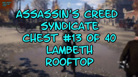 Assassin S Creed Syndicate Chest 13 Of 40 Lambeth Rooftop YouTube
