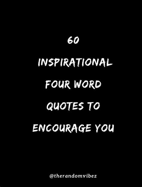 60 Inspirational Four Word Quotes To Encourage You In 2021 Words