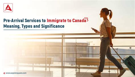 Pre Arrival Services Before Immigrate To Canada