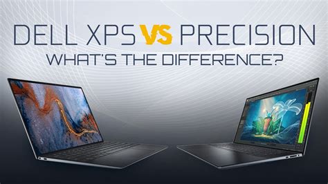Dell Xps Vs Precision — Whats The Difference